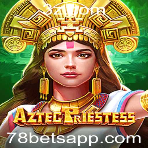 Descubra o Fascinante Mundo de AztecPriestess e a Inovadora Plataforma 78 Bet